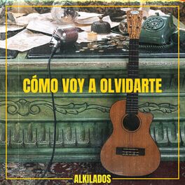 Alkilados - Cómo Voy a Olvidarte.jpeg